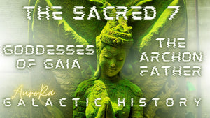 The Sacred 7 Goddesses of Gaia | The Archon Father